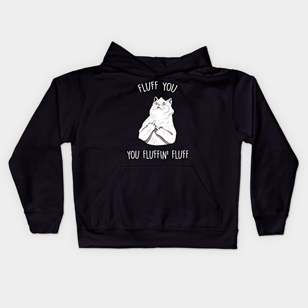 Fluff You, You Fluffin Fluff Kids Hoodie by BrandyRay